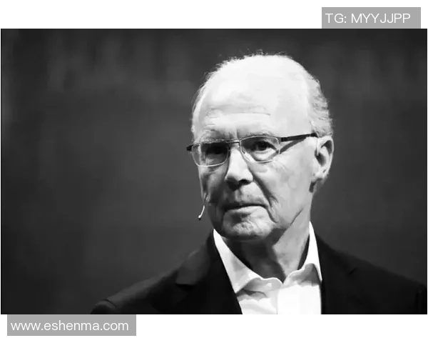 德国足球传奇贝肯鲍尔的辉煌生涯与不朽贡献回顾 德国足球传奇贝肯鲍尔的辉煌生涯与不朽贡献回顾